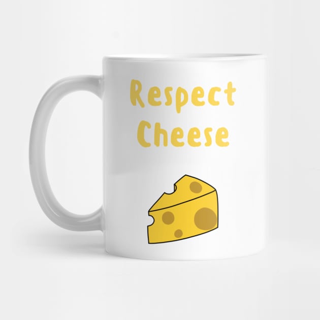 Cheese Lover's Respect Cheese by Cheesy Pet Designs